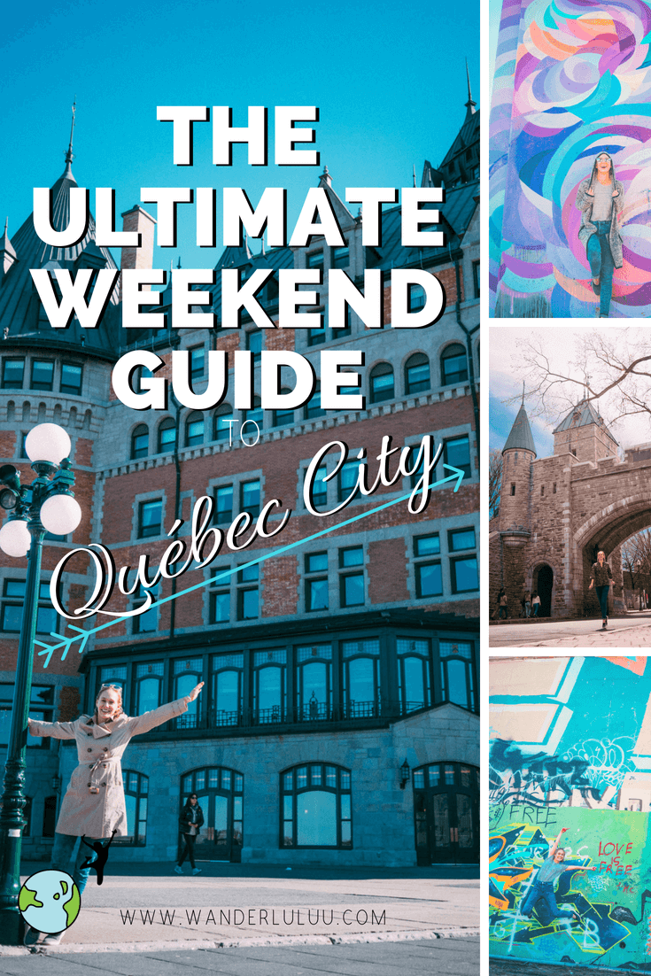 Quebec City, ultimate weekend guide to Quebec City